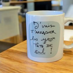 Mug "j'vais t'arracher les yeux tête de cul !"