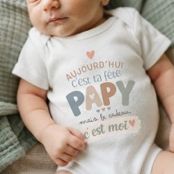 Body bébé 'Aujourd’hui c’est ta fête Papy, mais le cadeau c’est moi'